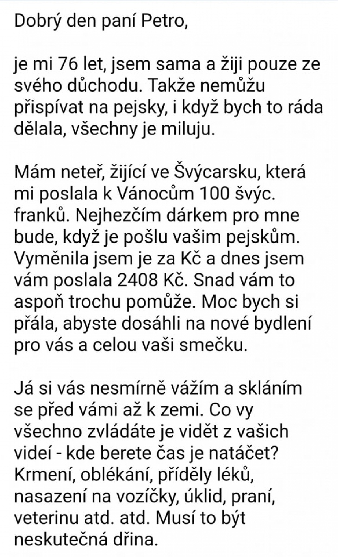 Nesmírně si vážím každé vaší pozitivní zprávy